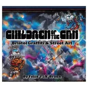 Children of the Can: Bristol Graffiti & Street Art